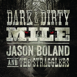 Jason Boland & The Stragglers - Dark & Dirty Mile 